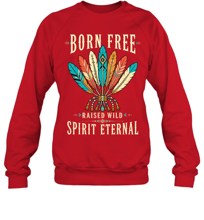 BORN FREE RAISED WILD SPIRIT ETERNAL