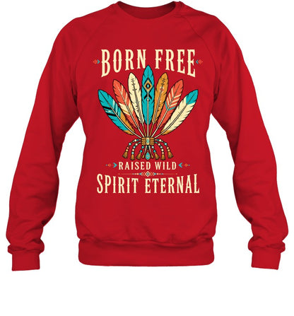 BORN FREE RAISED WILD SPIRIT ETERNAL
