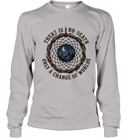 THERE IS NO DEATH ONLY A CHANGE OF WORLDS