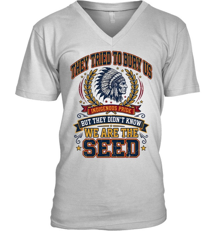 THEY TRIED TO BURY US INDIGENOUS PRIDE BUT THEY DIDN'T KNOW WE ARE THE SEED