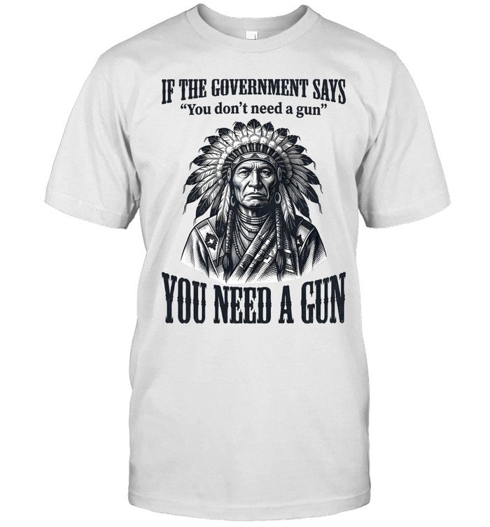 IF THE GOVERNMENT SAYS "You don't need a gun" YOU NEED A GUN