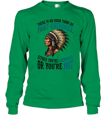 THERE IS NO SUCH THING AS PART-CHEROKEE EITHER YOU'RE CHEROKEE OR YOU'RE NOT