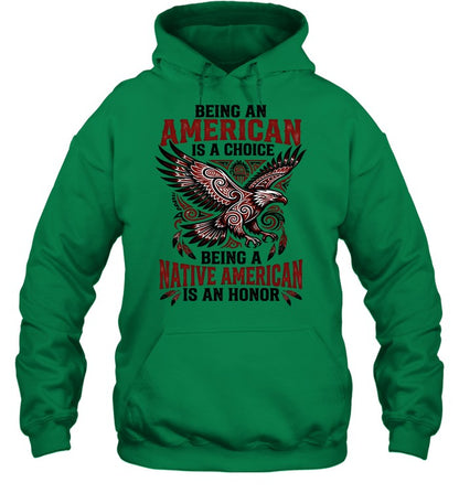 BEING AN AMERICAN IS A CHOICE BEING A NATIVE AMERICAN IS AN HONOR