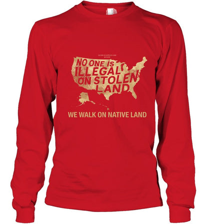 NO ONE IS ILLEGAL ON STOLEN LAND  WE WALK ON NATIVE LAND
