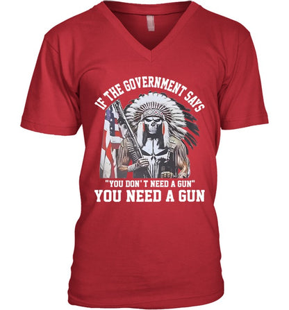 IF THE GOVERNMENT SAYS "YOU DON'T NEED A GUN" YOU NEED A GUN