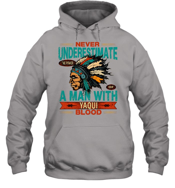 NEVER UNDERESTIMATE A MAN WITH YAQUI BLOOD