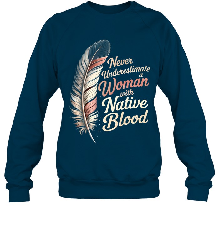 Never Underestimate a Woman with Native Blood