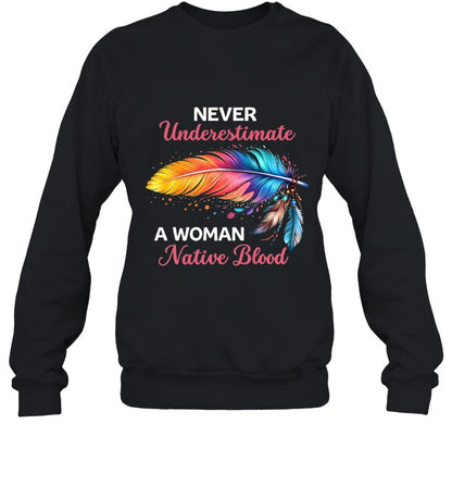 NEVER Underestimate A WOMAN Native Blood