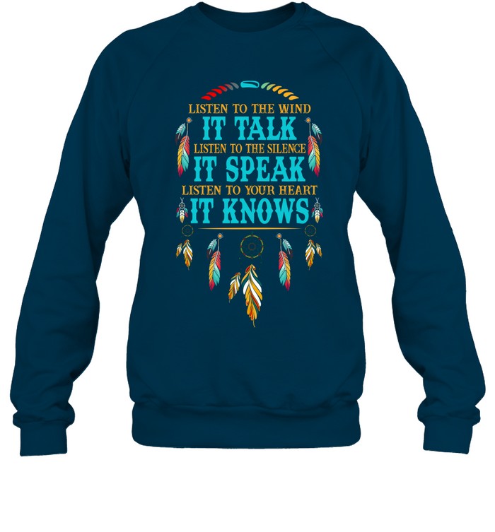 LISTEN TO THE WIND IT TALK LISTEN TO THE SILENCE IT SPEAK LISTEN TO YOUR HEART IT KNOWS