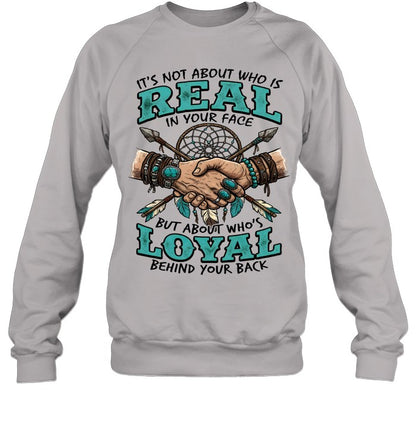 IT'S NOT ABOUT WHO IS REAL IN YOUR FACE BUT ABOUT WHO'S LOYAL BEHIND YOUR BACK