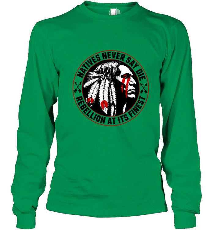 NATIVES NEVER SAY DIE - REBELLION AT ITS FINEST