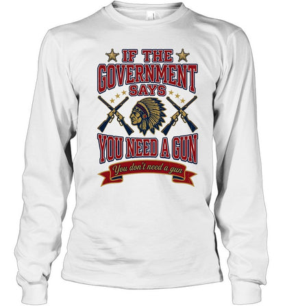IF THE GOVERNMENT SAYS YOU NEED A GUN You don't need a gun