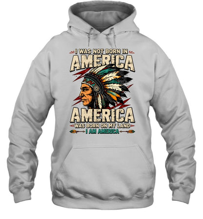 I WAS NOT BORN IN AMERICA - AMERICA WAS BORN ON MY LAND - I AM AMERICA