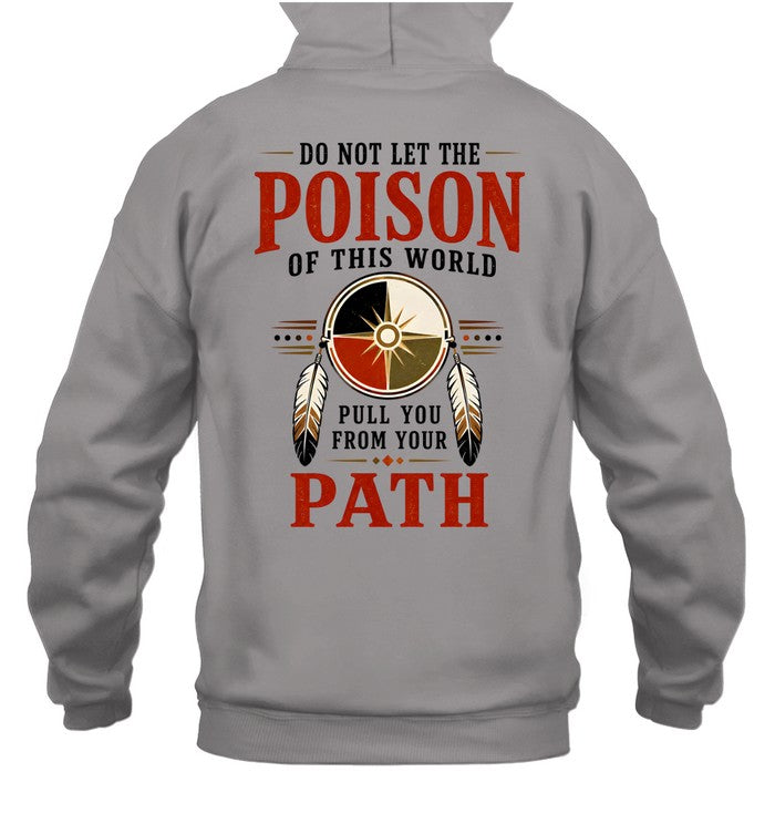 DO NOT LET THE POISON OF THIS WORLD. PULL YOU FROM YOUR PATH