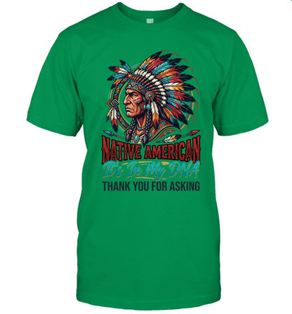 NATIVE AMERICAN It's In My DNA THANK YOU FOR ASKING