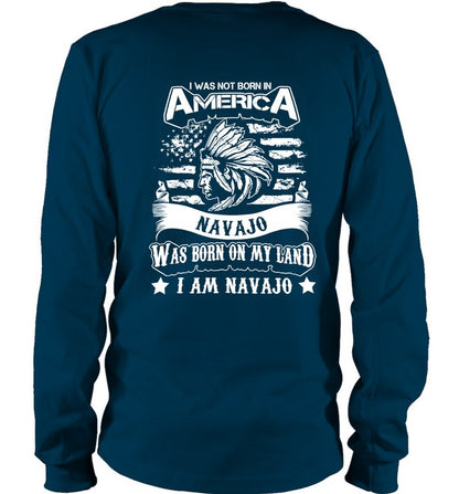 I WAS NOT BORN IN AMERICA NAVAJO WAS BORN ON MY LAND I AM NAVAJO - TWO SIDES