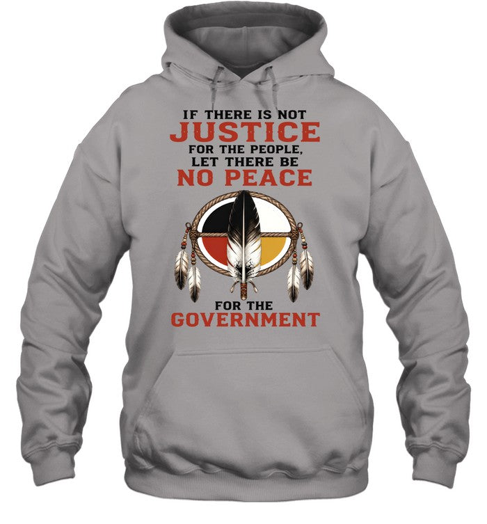 IF THERE IS NOT JUSTICE FOR THE PEOPLE. LET THERE BE NO PEACE FOR THE GOVERNMENT