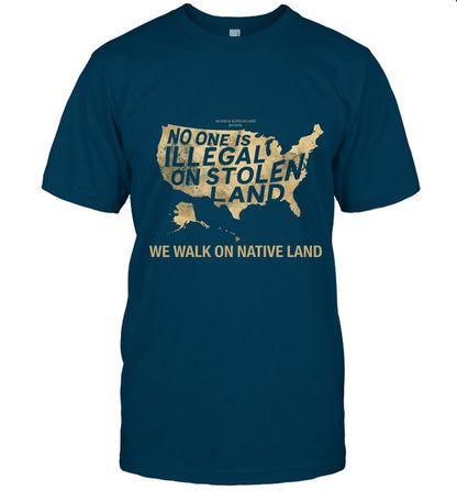 NO ONE IS ILLEGAL ON STOLEN LAND  WE WALK ON NATIVE LAND