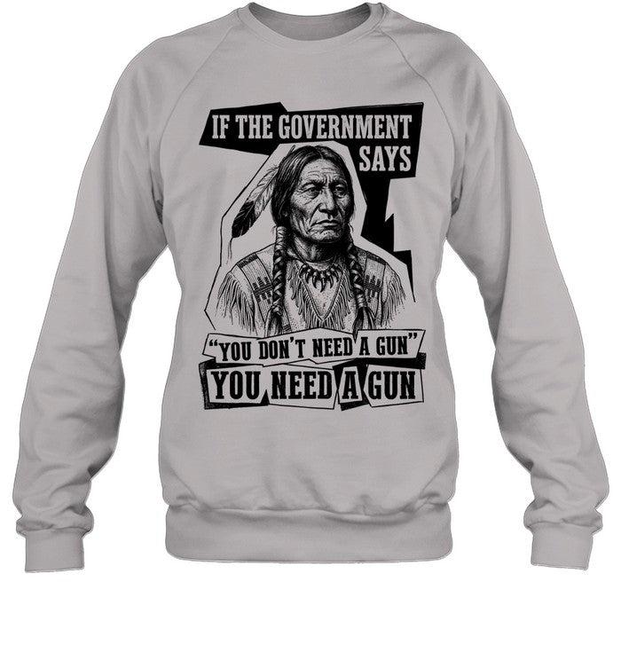 IF THE GOVERNMENT SAYS "YOU DON'T NEED'A GUN YOU NEED A GUN