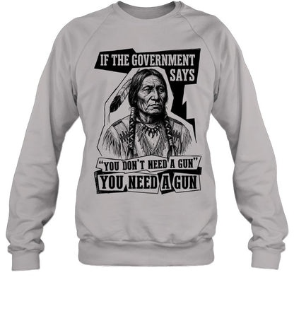 IF THE GOVERNMENT SAYS "YOU DON'T NEED'A GUN YOU NEED A GUN