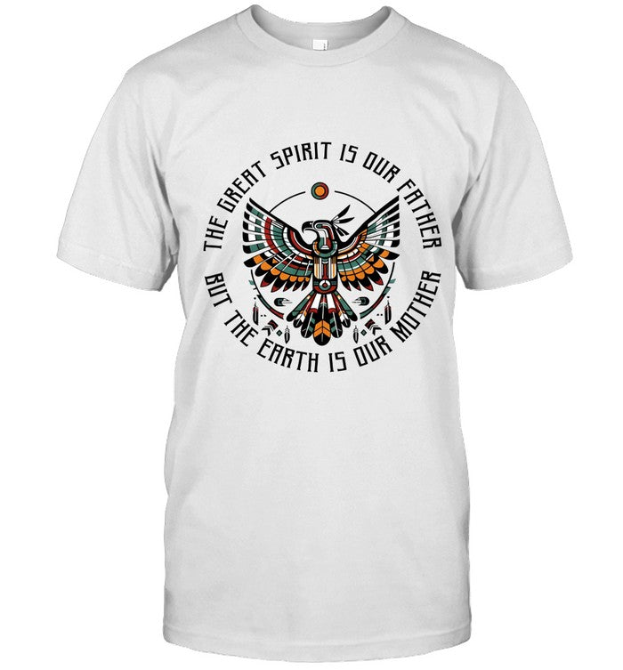 THE GREAT SPIRIT IS OUR FATHER BUT THE EARTH IS OUR MOTHER