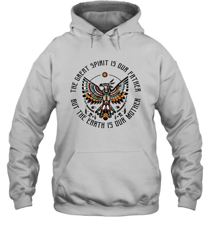 THE GREAT SPIRIT IS OUR FATHER BUT THE EARTH IS OUR MOTHER