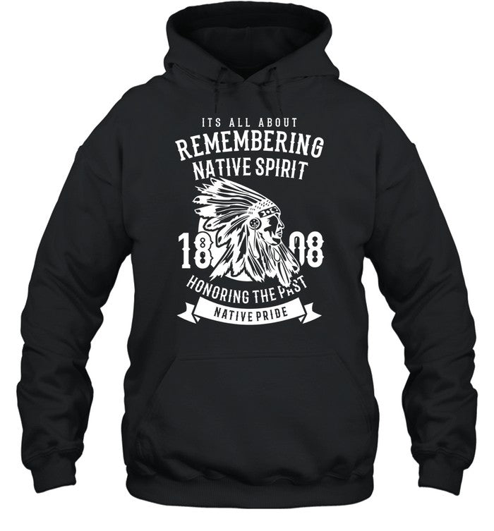 ITS ALL ABOUT REMEMBERING NATIVE SPIRIT HONORING THE PAST NATIVE PRIDE
