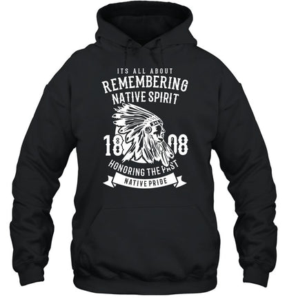 ITS ALL ABOUT REMEMBERING NATIVE SPIRIT HONORING THE PAST NATIVE PRIDE