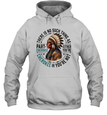 THERE IS NO SUCH THING AS PART CHEROKEE EITHER YOU'RE CHEROKEE OR YOU'RE NOT