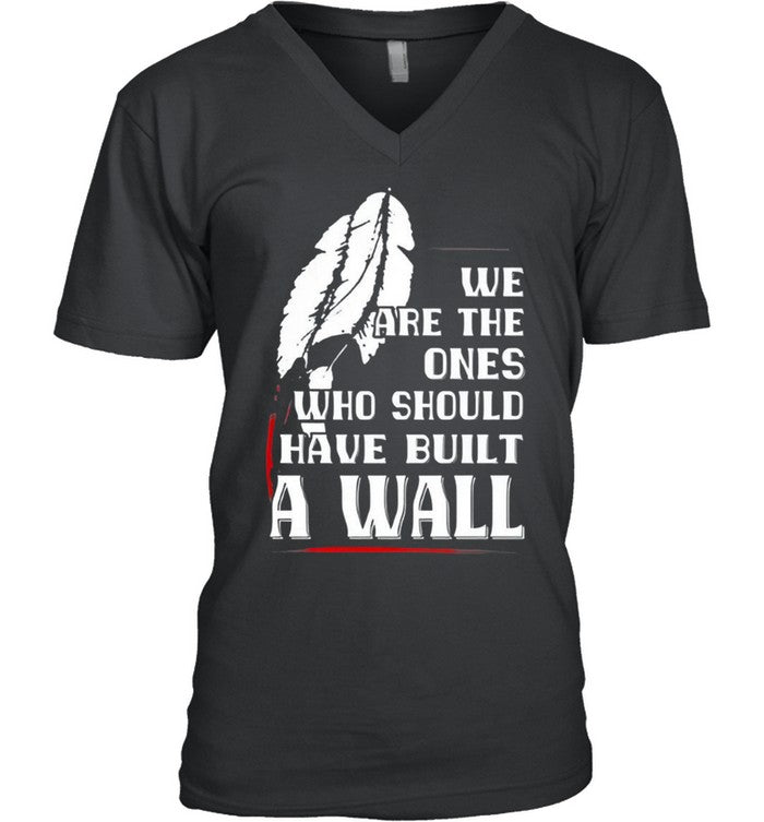 WE ARE THE ONES WHO SHOULD HAVE BUILT A WALL