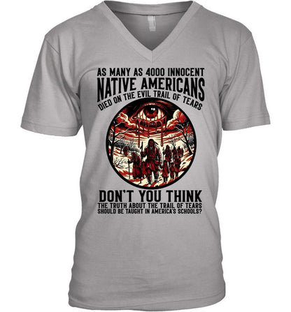 AS MANY AS 4000 INNOCENT NATIVE AMERICANS DIED ON THE EVIL TRAIL OF TEARS DON'T YOU THINK THE TRUTH ABOUT THE TRAIL OF TEARS SHOULD BE TAUGHT IN AMERICA'S SCHOOLS?