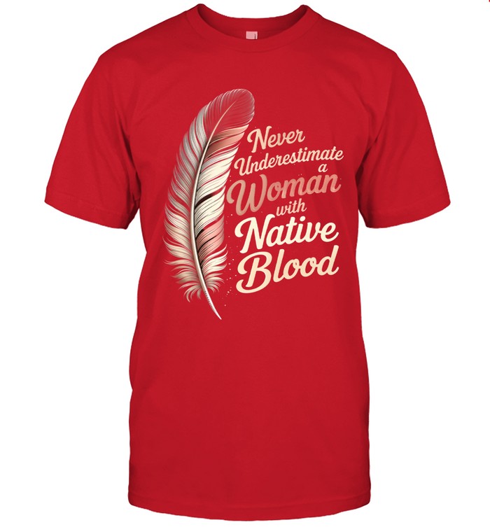 Never Underestimate a Woman with Native Blood