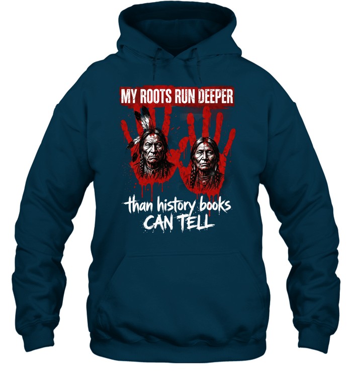 MY ROOTS RUN DEEPER than history books CAN TELL