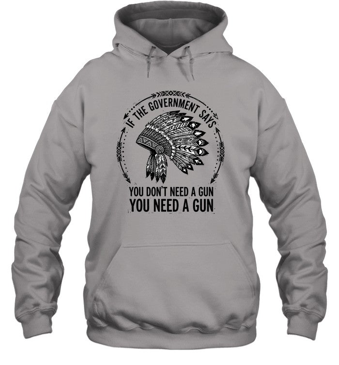 IF THE GOVERNMENT SAYS YOU DON'T NEED A GUN YOU NEED A GUN