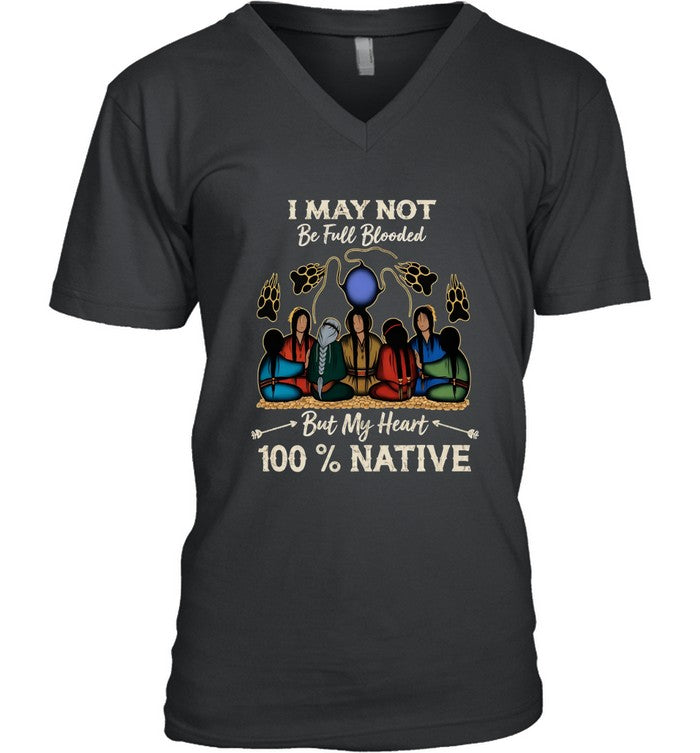 I MAY NOT Be Full Blooded But My Heart 100% NATIVE