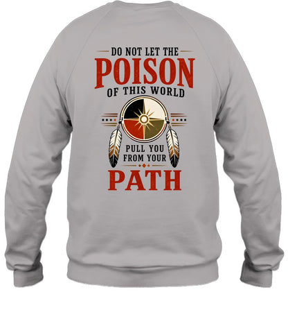 DO NOT LET THE POISON OF THIS WORLD. PULL YOU FROM YOUR PATH