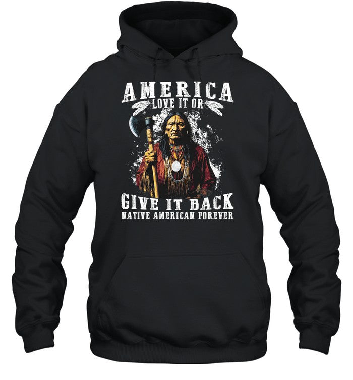 AMERICA LOVE IT OR GIVE IT BACK NATIVE AMERICAN FOREVER