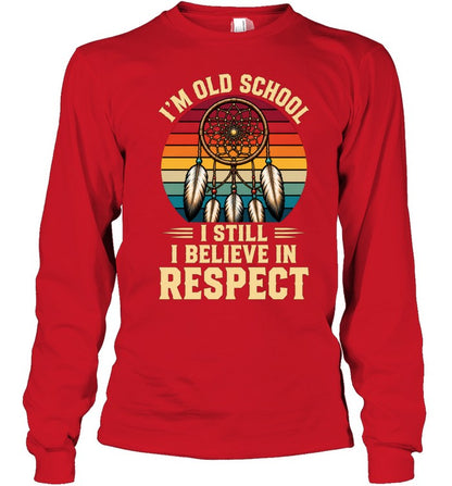 I'M OLD SCHOOL I STILL BELIEVE IN RESPECT