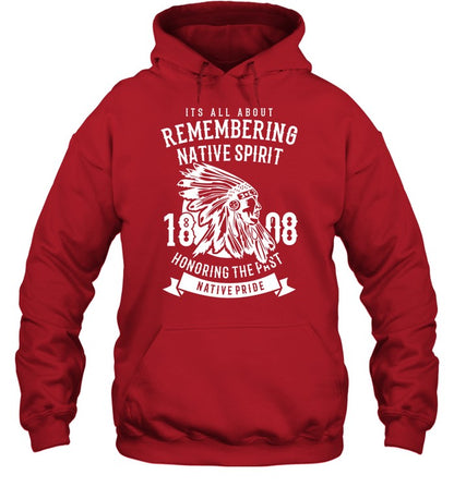 ITS ALL ABOUT REMEMBERING NATIVE SPIRIT HONORING THE PAST NATIVE PRIDE