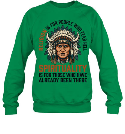 RELIGION IS FOR PEOPLE WHO FEAR HELL SPIRITUALITY IS FOR THOSE WHO HAVE ALREADY BEEN THERE