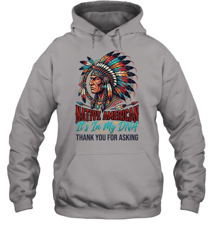 NATIVE AMERICAN It's In My DNA THANK YOU FOR ASKING