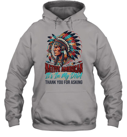 NATIVE AMERICAN It's In My DNA THANK YOU FOR ASKING