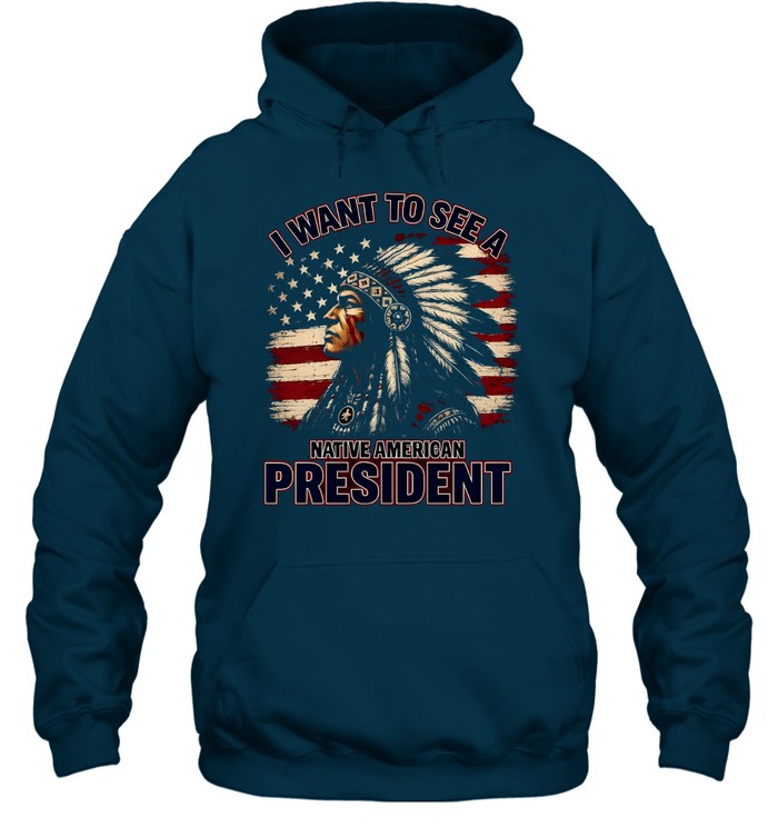 I WANT TO SEE A NATIVE AMERICAN PRESIDENT