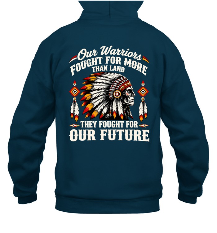 OUR WARRIOR FOUGHT FOR MORE THAN LAND THEY FOUGHT FOR OUR FUTURE