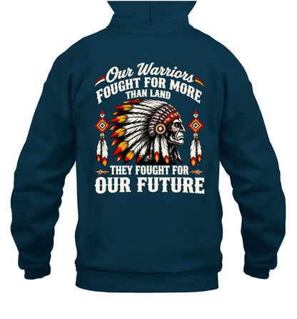 OUR WARRIOR FOUGHT FOR MORE THAN LAND THEY FOUGHT FOR OUR FUTURE