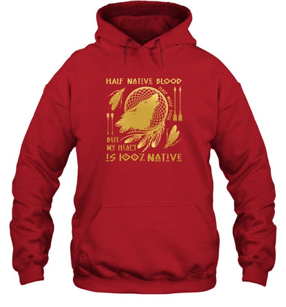 HALF NATIVE BLOOD BUT MY HEART IS 100% NATIVE