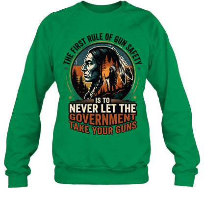 THE FIRST RULE OF GUN SAFETY IS TO NEVER LET THE GOVERNMENT TAKE YOUR GUNS