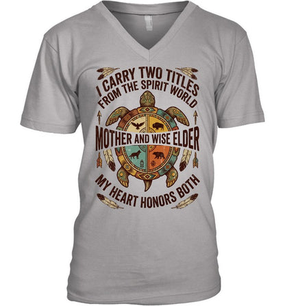I CARRY TWO TITLES FROM THE SPIRIT WORLD MOTHER AND WISE ELDER MY HEART HONORS BOTH