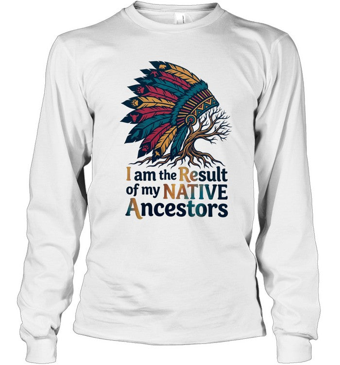 I am the Result of my NATIVE Ancestors
