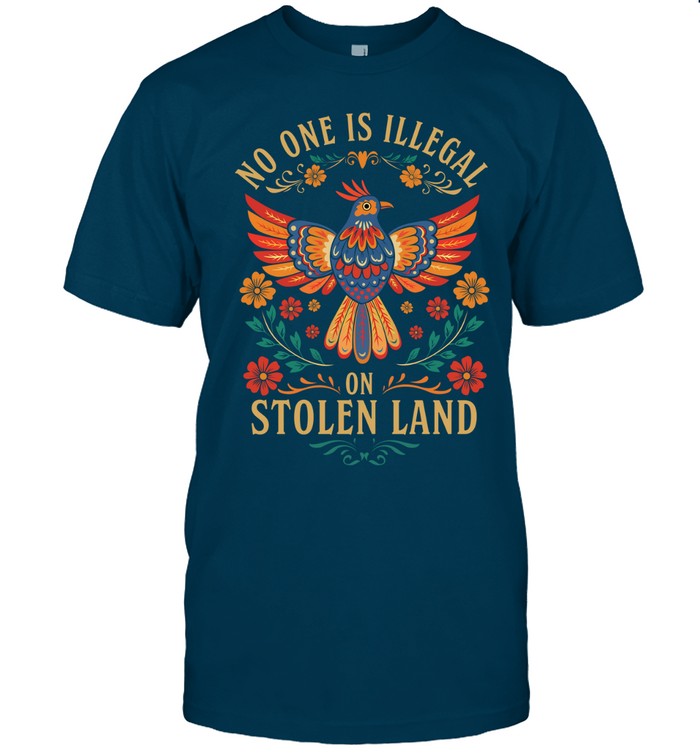 NO ONE IS ILLEGAL ON STOLEN LAND